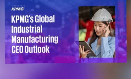Tελευταία ευρήματα έρευνας της KPMG “Global Industrial Manufacturing CEO Outlook” - Τι εκτιμούν οι CEOs της παγκόσμιας κατασκευαστικής βιομηχανίας! 