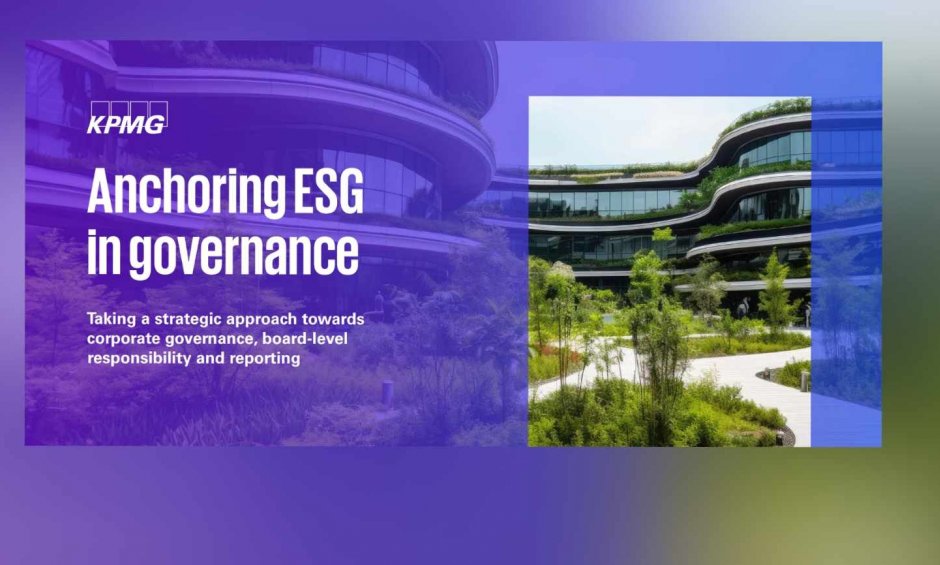 Παγκόσμια έρευνα της KPMG, ESG Governance Report επιβεβαιώνει ότι η βιώσιμη ανάπτυξη βρίσκεται στο επίκεντρο του ενδιαφέροντος για το 2024!