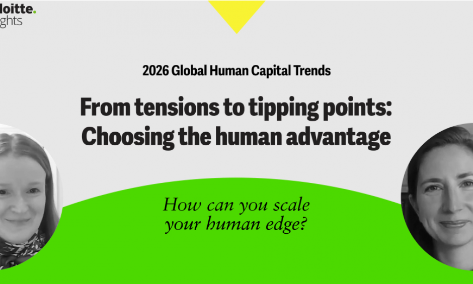 Νέα Έρευνα Deloitte: “2026 Global Human Capital Trends” - Στη νέα εποχή εργασίας, οι οργανισμοί που πρωταγωνιστούν επενδύουν στο ανθρώπινο πλεονέκτημα
