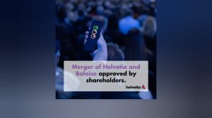 Έγκριση της συγχώνευσης Helvetia και Baloise από τους μετόχους