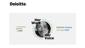 Her Work. Her Voice.: Η πρώτη πανελλαδική έρευνα για την εργασιακή εμπειρία των γυναικών στην Ελλάδα από την Deloitte